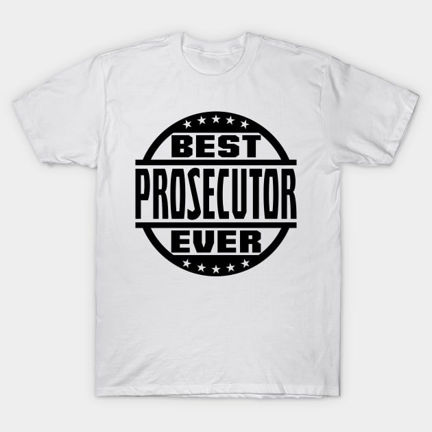 Best Prosecutor Ever T-Shirt by colorsplash